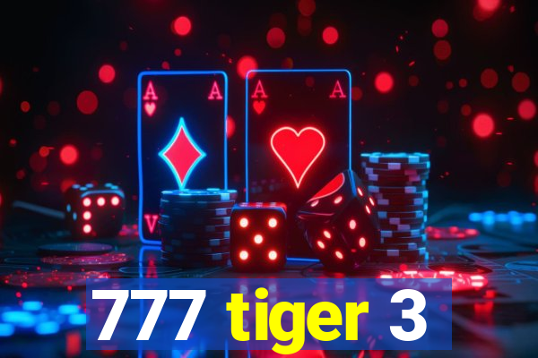 777 tiger 3